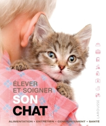 Élever et soigner son chat -   - LAROUSSE