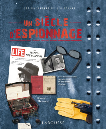 Un siècle d'espionnage - Renaud Thomazo - LAROUSSE Un siècle d'espionnage - Renaud Thomazo - LAROUSSE