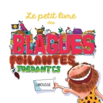 Le petit livre des blagues poilantes et tordantes -   - LAROUSSE