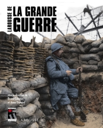 Larousse de la grande guerre - Bruno Cabanes - LAROUSSE