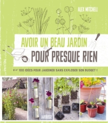 Avoir un beau jardin pour presque rien -  MITCHELL-A - LAROUSSE