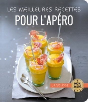 Les meilleures recettes pour l'apéro - XXX - LAROUSSE