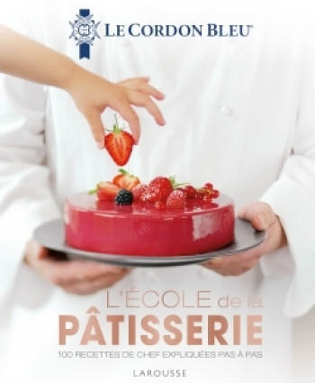 Le cordon bleu de la pâtisserie -   - LAROUSSE