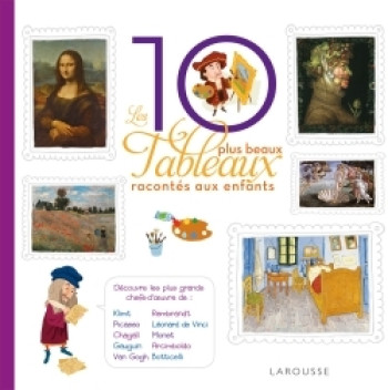 Les 10 plus beaux tableaux racontés aux enfants - Sophie Crépon - LAROUSSE