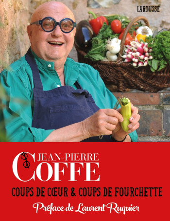 Jean-Pierre Coffe - coups de coeur et coups de fourchette - Jean-Pierre Coffe - LAROUSSE