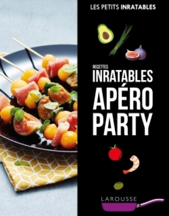 Recettes inratables apéro party -   - LAROUSSE