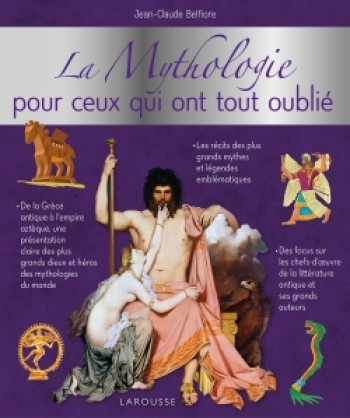 La mythologie pour ceux qui ont tout oublié - Jean-Claude Belfiore - LAROUSSE