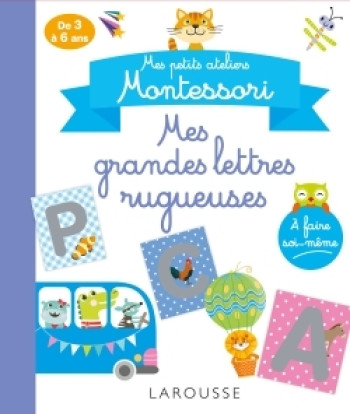 Mes petits ateliers MONTESSORI : Mes grandes lettres rugueuses -  Collectif - LAROUSSE