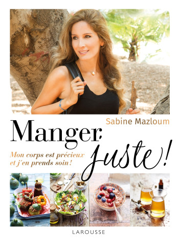 Manger juste ! - Sabine Mazloum - LAROUSSE