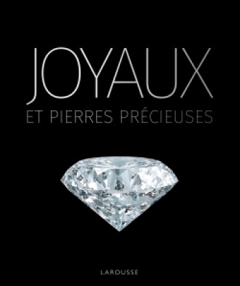 JOYAUX ET PIERRES PRECIEUSES - - LAROUSSE JOYAUX ET PIERRES PRECIEUSES - - LAROUSSE