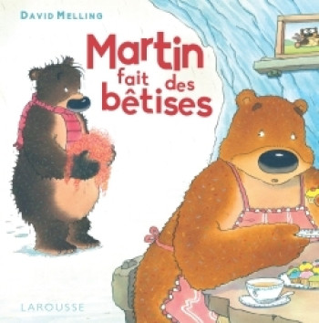 Martin fait des bêtises - David Melling - LAROUSSE