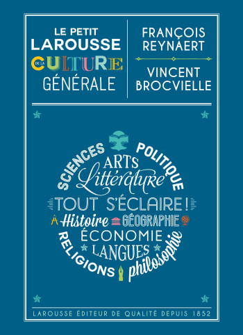 Le Petit Larousse de la culture générale - Vincent Brocvielle - LAROUSSE Le Petit Larousse de la culture générale - Vincent Brocvielle - LAROUSSE