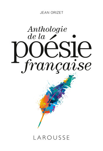 Anthologie de la poésie française - Jean Orizet - LAROUSSE