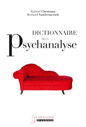 Dictionnaire de la psychanalyse - Roland Chemama - LAROUSSE