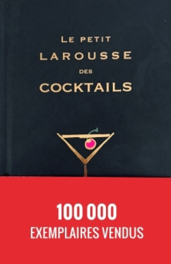 Le Petit Larousse des cocktails - Fernando Castellon - LAROUSSE Le Petit Larousse des cocktails - Fernando Castellon - LAROUSSE