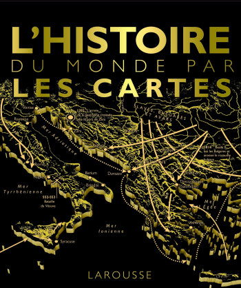 L'histoire du monde par les cartes -   - LAROUSSE