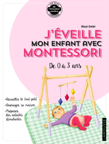 J'éveille mon enfant avec Montessori - Maud Grelet - LAROUSSE