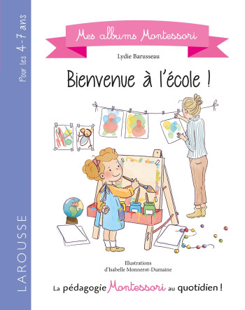 Bienvenue à l'école Montessori ! - Lydie Barusseau - LAROUSSE