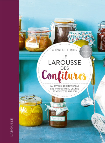 Le Larousse des Confitures - Christine Ferber - LAROUSSE