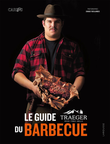 Le guide Traeger du barbecue -  Carlos - LAROUSSE