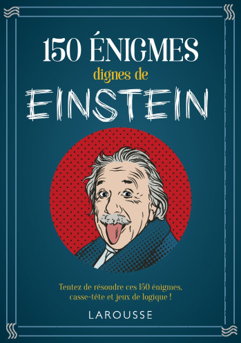 150 énigmes dignes de Einstein - Loïc Audrain - LAROUSSE