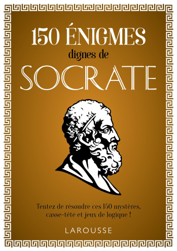 150 énigmes dignes de Socrate - Loïc Audrain - LAROUSSE