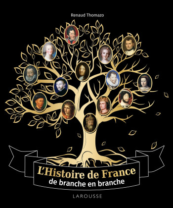 L'Histoire de France de branche en branche - Renaud Thomazo - LAROUSSE