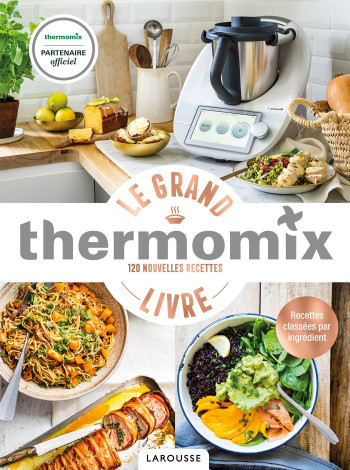 Le Grand Livre Thermomix - Bérengère Abraham - LAROUSSE