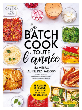 Je batch cook toute l'année - Sandra Thomann - LAROUSSE