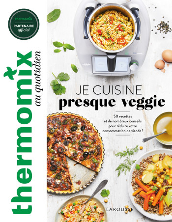 Thermomix : Je cuisine presque veggie - Sophie Dupuis-Gaulier - LAROUSSE