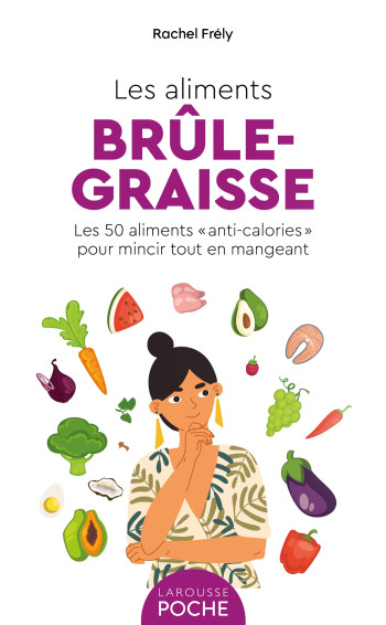 Les aliments brûle-graisse - Rachel Frely - LAROUSSE