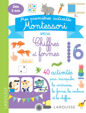 Mes premières activités Montessori - Chiffres et formes -  Collectif - LAROUSSE