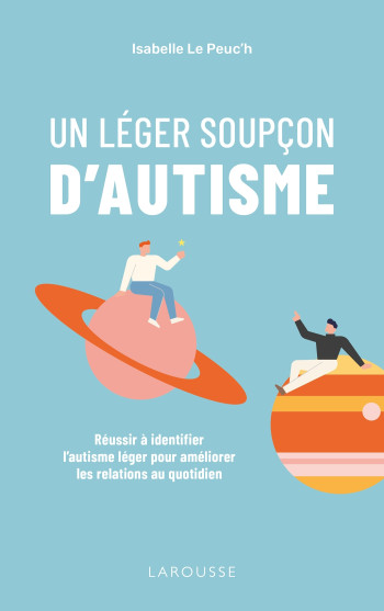 Un léger soupçon d'autisme - Isabelle Le Peuc'h - LAROUSSE