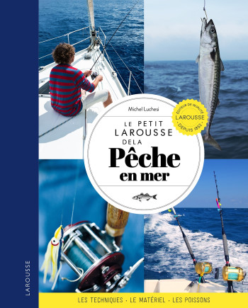 Le Petit Larousse de la pêche en mer - Michel Luchesi - LAROUSSE