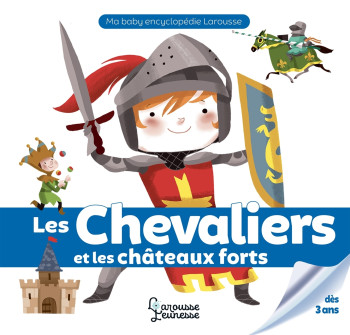 Chevaliers et châteaux-forts - Agnès Besson - LAROUSSE