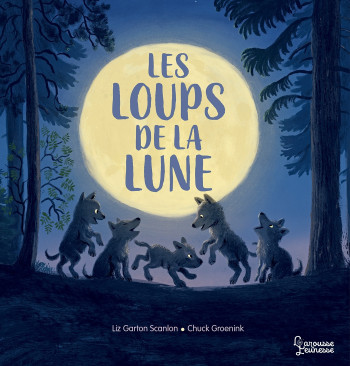 Les loups de la lune - Liz Garton Scanlon - LAROUSSE