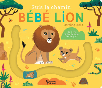 Suis le chemin bébé lion - Carolina Búzio - LAROUSSE