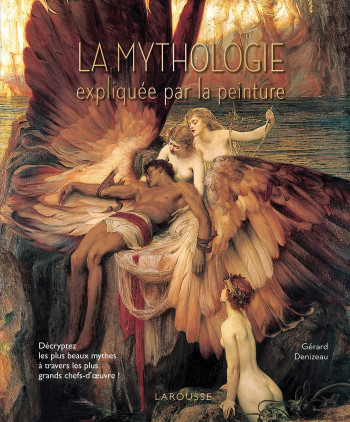 La mythologie expliquée par la peinture -  Collectif - LAROUSSE