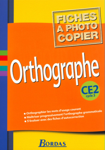 Orthographe CE2 2002 Fiches à photocopier - Sandrine Le Nerrant-Lelong - BORDAS