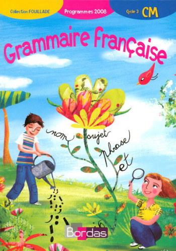 Grammaire française CM 2008 Manuel de l'élève - Guy Fouillade - BORDAS