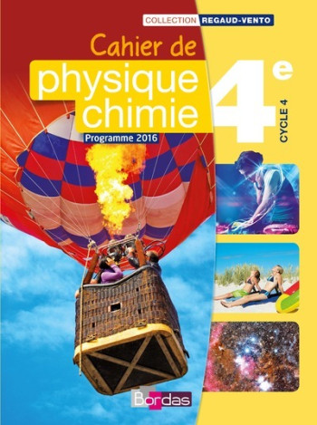 Regaud/Vento Physique Chimie 4e 2016 Cahier de l'élève - Denis Regaud - BORDAS Regaud/Vento Physique Chimie 4e 2016 Cahier de l'élève - Denis Regaud - BORDAS