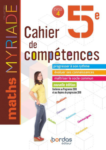 Myriade Maths 5e 2019 Cahier de compétences élève - Marc Boullis - BORDAS Myriade Maths 5e 2019 Cahier de compétences élève - Marc Boullis - BORDAS