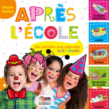 Après l'école Grande Section - Des activités pour apprendre autrement - Michèle Pointeau - BORDAS