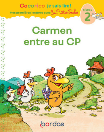 Cocorico je sais lire ! 1res lectures avec Les P'tites Poules - Carmen entre au CP Niveau 2 - Christian Heinrich - BORDAS