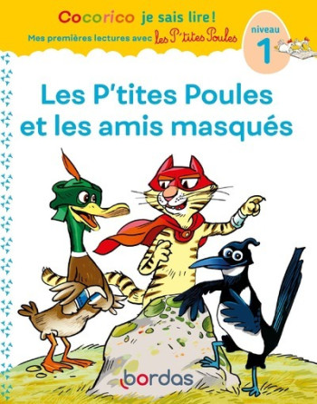 Cocorico Je sais lire ! 1res lectures - Les P'tites Poules et les amis masqués Niveau 1 - Christian Heinrich - BORDAS