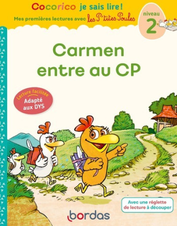 Cocorico je sais lire ! 1res lectures avec Les P'tites Poules - Carmen entre au CP Niveau 2 DYS - Marie-Christine Olivier - BORDAS