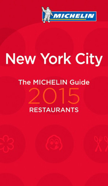 GUIDE MICHELIN NEW YORK RESTAURANTS 2015 - XXX - MICHELIN