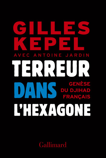 Terreur dans l'Hexagone - Gilles Kepel - GALLIMARD