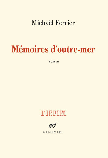 Mémoires d'outre-mer - Michaël Ferrier - GALLIMARD