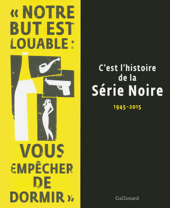 C'est l'histoire de la Série Noire -  Collectifs - GALLIMARD